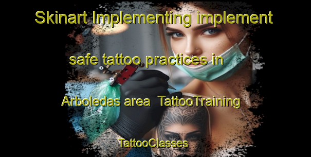 Skinart Implementing implement safe tattoo practices in Arboledas area | TattooTraining | TattooClasses | SkinartTraining-Argentina