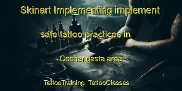 Skinart Implementing implement safe tattoo practices in Cochangasta area | TattooTraining | TattooClasses | SkinartTraining-Argentina