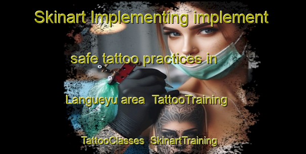 Skinart Implementing implement safe tattoo practices in Langueyu area | TattooTraining | TattooClasses | SkinartTraining-Argentina