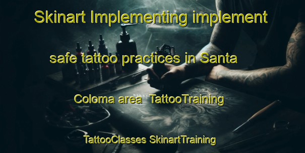 Skinart Implementing implement safe tattoo practices in Santa Coloma area | #TattooTraining #TattooClasses #SkinartTraining-Argentina