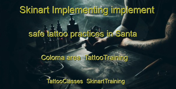 Skinart Implementing implement safe tattoo practices in Santa Coloma area | TattooTraining | TattooClasses | SkinartTraining-Argentina