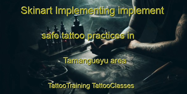 Skinart Implementing implement safe tattoo practices in Tamangueyu area | #TattooTraining #TattooClasses #SkinartTraining-Argentina