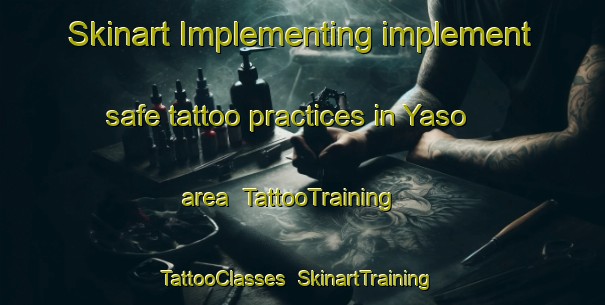Skinart Implementing implement safe tattoo practices in Yaso area | TattooTraining | TattooClasses | SkinartTraining-Argentina