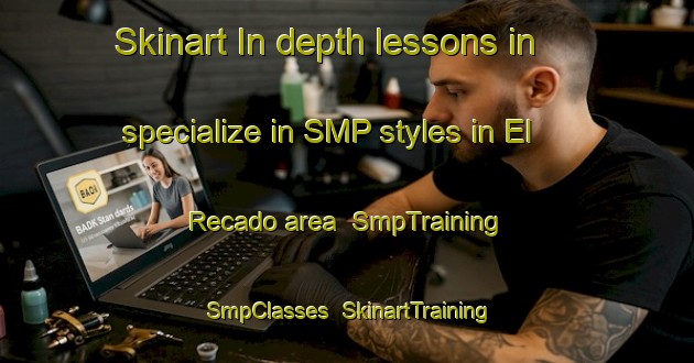 Skinart In-depth lessons in specialize in SMP styles in El Recado area | SmpTraining | SmpClasses | SkinartTraining-Argentina