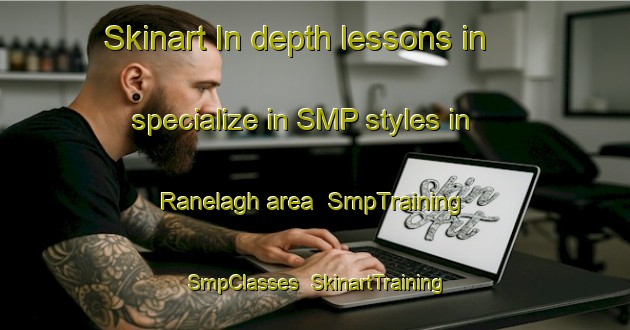 Skinart In-depth lessons in specialize in SMP styles in Ranelagh area | SmpTraining | SmpClasses | SkinartTraining-Argentina