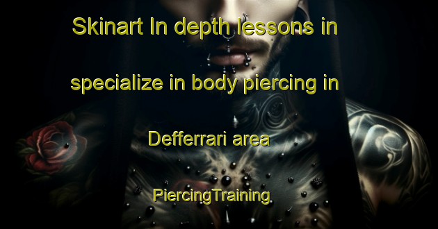 Skinart In-depth lessons in specialize in body piercing in Defferrari area | PiercingTraining | PiercingClasses | SkinartTraining-Argentina