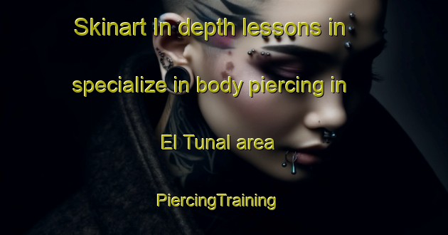 Skinart In-depth lessons in specialize in body piercing in El Tunal area | PiercingTraining | PiercingClasses | SkinartTraining-Argentina