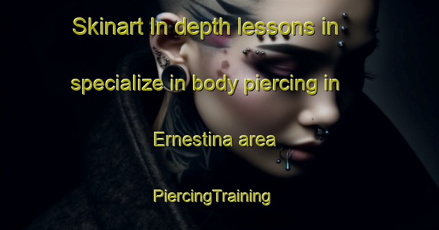Skinart In-depth lessons in specialize in body piercing in Ernestina area | PiercingTraining | PiercingClasses | SkinartTraining-Argentina