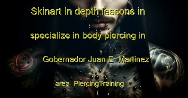 Skinart In-depth lessons in specialize in body piercing in Gobernador Juan E  Martinez area | PiercingTraining | PiercingClasses | SkinartTraining-Argentina