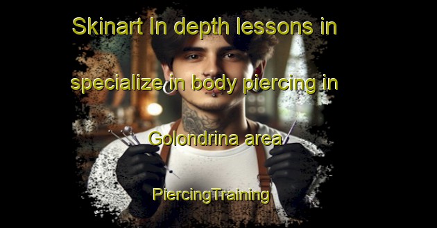 Skinart In-depth lessons in specialize in body piercing in Golondrina area | PiercingTraining | PiercingClasses | SkinartTraining-Argentina
