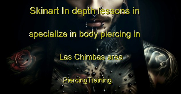 Skinart In-depth lessons in specialize in body piercing in Las Chimbas area | PiercingTraining | PiercingClasses | SkinartTraining-Argentina