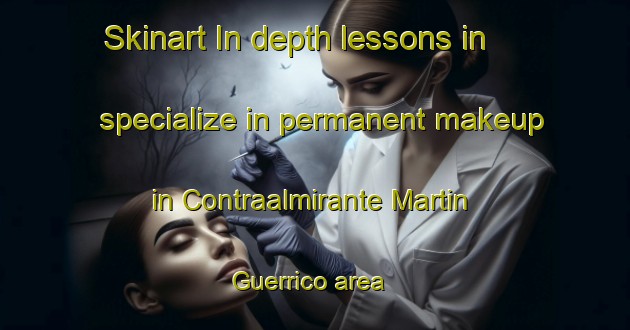Skinart In-depth lessons in specialize in permanent makeup in Contraalmirante Martin Guerrico area | PermanentmakeupTraining | PermanentmakeupClasses | SkinartTraining-Argentina
