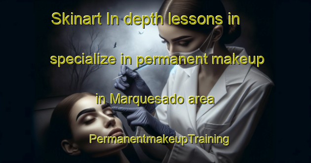 Skinart In-depth lessons in specialize in permanent makeup in Marquesado area | PermanentmakeupTraining | PermanentmakeupClasses | SkinartTraining-Argentina