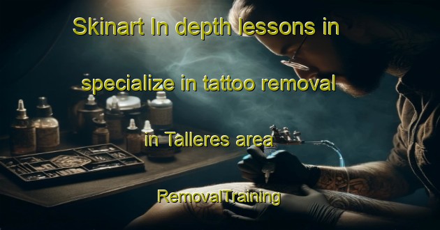 Skinart In-depth lessons in specialize in tattoo removal in Talleres area | RemovalTraining | RemovalClasses | SkinartTraining-Argentina