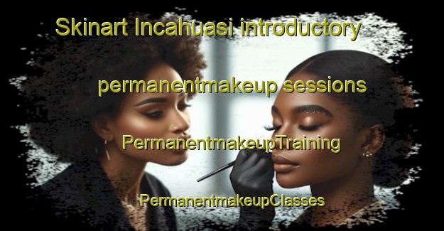 Skinart Incahuasi introductory permanentmakeup sessions | #PermanentmakeupTraining #PermanentmakeupClasses #SkinartTraining-Argentina