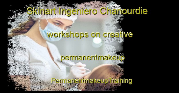 Skinart Ingeniero Chanourdie workshops on creative permanentmakeup | PermanentmakeupTraining | PermanentmakeupClasses | SkinartTraining-Argentina