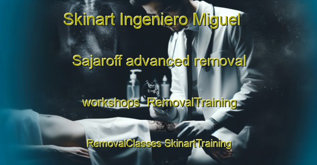 Skinart Ingeniero Miguel Sajaroff advanced removal workshops | #RemovalTraining #RemovalClasses #SkinartTraining-Argentina