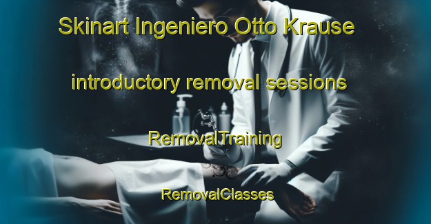 Skinart Ingeniero Otto Krause introductory removal sessions | RemovalTraining | RemovalClasses | SkinartTraining-Argentina