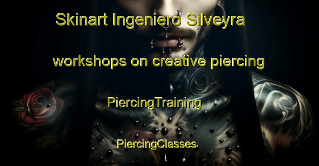 Skinart Ingeniero Silveyra workshops on creative piercing | PiercingTraining | PiercingClasses | SkinartTraining-Argentina