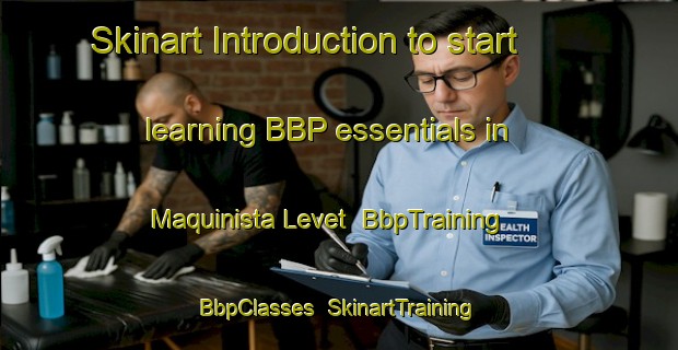 Skinart Introduction to start learning BBP essentials in Maquinista Levet | BbpTraining | BbpClasses | SkinartTraining-Argentina
