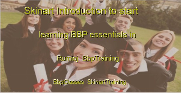 Skinart Introduction to start learning BBP essentials in Rumioj | BbpTraining | BbpClasses | SkinartTraining-Argentina