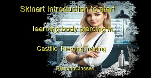 Skinart Introduction to start learning body piercing in Castillo | #PiercingTraining #PiercingClasses #SkinartTraining-Argentina