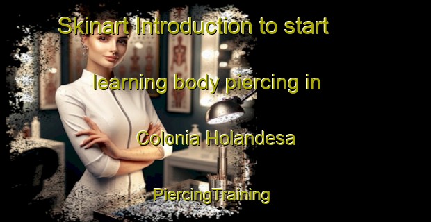 Skinart Introduction to start learning body piercing in Colonia Holandesa | #PiercingTraining #PiercingClasses #SkinartTraining-Argentina