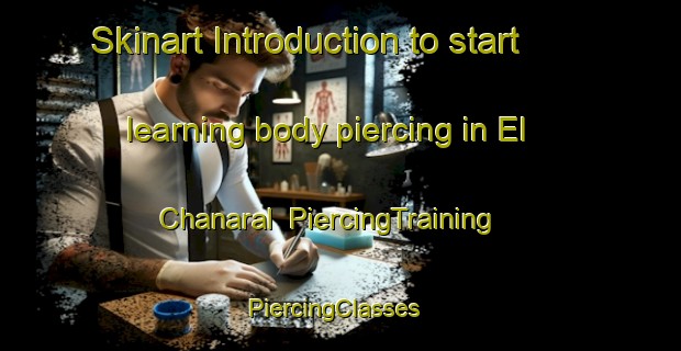 Skinart Introduction to start learning body piercing in El Chanaral | PiercingTraining | PiercingClasses | SkinartTraining-Argentina