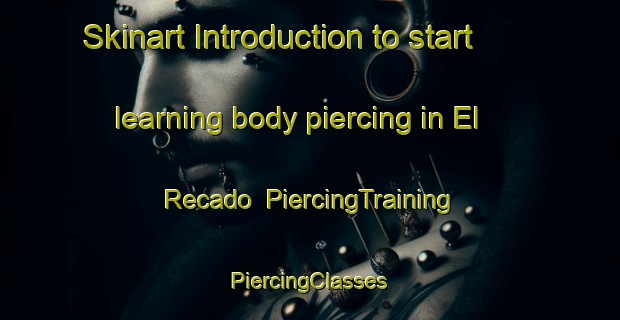 Skinart Introduction to start learning body piercing in El Recado | #PiercingTraining #PiercingClasses #SkinartTraining-Argentina