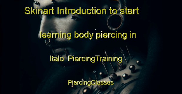 Skinart Introduction to start learning body piercing in Italo | #PiercingTraining #PiercingClasses #SkinartTraining-Argentina