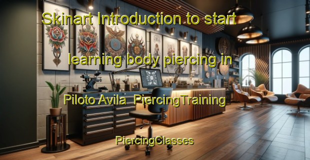 Skinart Introduction to start learning body piercing in Piloto Avila | #PiercingTraining #PiercingClasses #SkinartTraining-Argentina