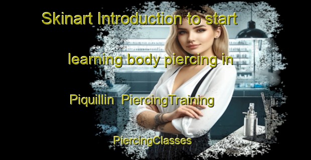 Skinart Introduction to start learning body piercing in Piquillin | PiercingTraining | PiercingClasses | SkinartTraining-Argentina