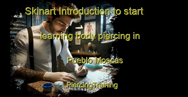 Skinart Introduction to start learning body piercing in Pueblo Moscas | #PiercingTraining #PiercingClasses #SkinartTraining-Argentina