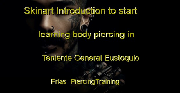 Skinart Introduction to start learning body piercing in Teniente General Eustoquio Frias | PiercingTraining | PiercingClasses | SkinartTraining-Argentina