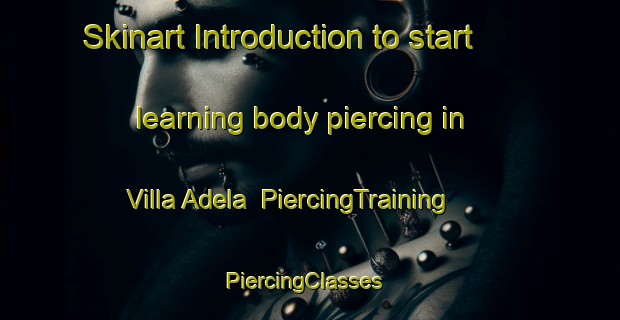 Skinart Introduction to start learning body piercing in Villa Adela | PiercingTraining | PiercingClasses | SkinartTraining-Argentina