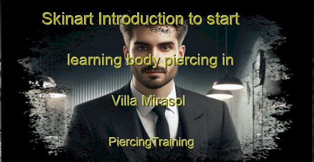 Skinart Introduction to start learning body piercing in Villa Mirasol | PiercingTraining | PiercingClasses | SkinartTraining-Argentina