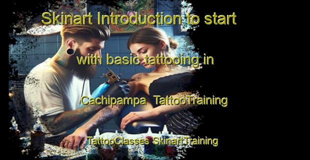 Skinart Introduction to start with basic tattooing in Cachipampa | #TattooTraining #TattooClasses #SkinartTraining-Argentina