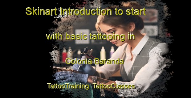 Skinart Introduction to start with basic tattooing in Colonia Baranda | TattooTraining | TattooClasses | SkinartTraining-Argentina