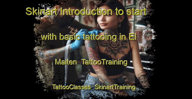 Skinart Introduction to start with basic tattooing in El Maiten | TattooTraining | TattooClasses | SkinartTraining-Argentina