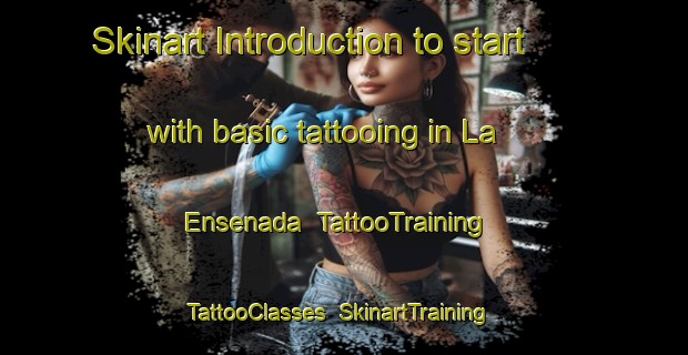 Skinart Introduction to start with basic tattooing in La Ensenada | TattooTraining | TattooClasses | SkinartTraining-Argentina