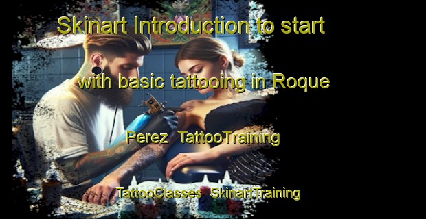 Skinart Introduction to start with basic tattooing in Roque Perez | TattooTraining | TattooClasses | SkinartTraining-Argentina