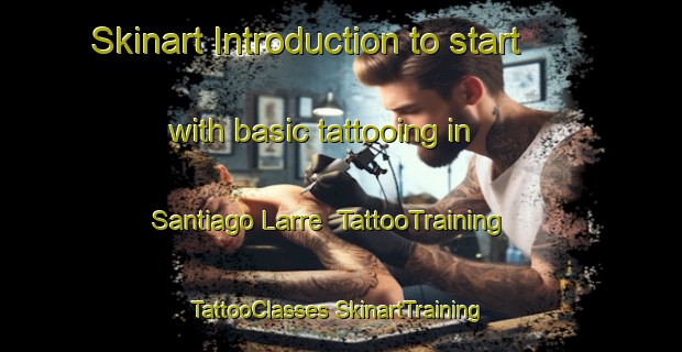 Skinart Introduction to start with basic tattooing in Santiago Larre | #TattooTraining #TattooClasses #SkinartTraining-Argentina