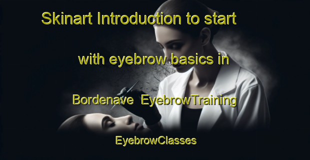 Skinart Introduction to start with eyebrow basics in Bordenave | EyebrowTraining | EyebrowClasses | SkinartTraining-Argentina