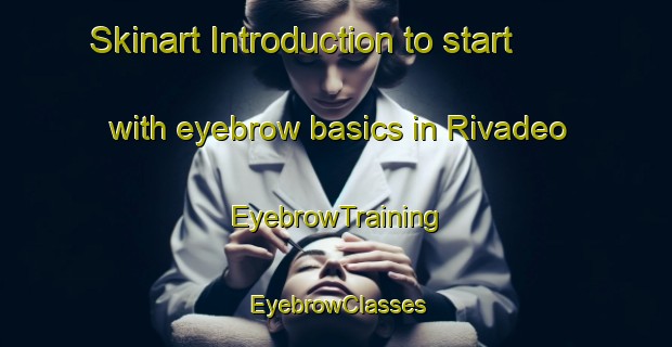Skinart Introduction to start with eyebrow basics in Rivadeo | EyebrowTraining | EyebrowClasses | SkinartTraining-Argentina