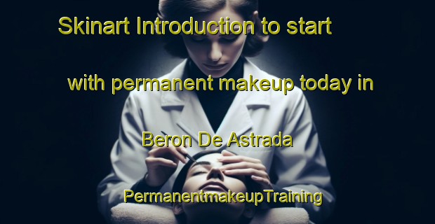 Skinart Introduction to start with permanent makeup today in Beron De Astrada | PermanentmakeupTraining | PermanentmakeupClasses | SkinartTraining-Argentina