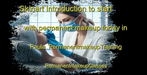 Skinart Introduction to start with permanent makeup today in Paula | PermanentmakeupTraining | PermanentmakeupClasses | SkinartTraining-Argentina