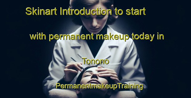 Skinart Introduction to start with permanent makeup today in Tonono | #PermanentmakeupTraining #PermanentmakeupClasses #SkinartTraining-Argentina