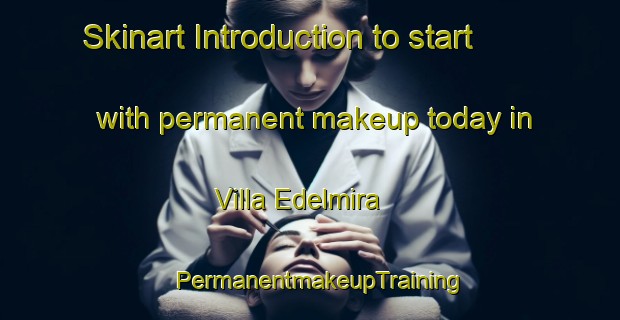 Skinart Introduction to start with permanent makeup today in Villa Edelmira | PermanentmakeupTraining | PermanentmakeupClasses | SkinartTraining-Argentina