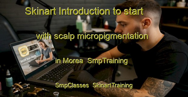 Skinart Introduction to start with scalp micropigmentation in Morea | SmpTraining | SmpClasses | SkinartTraining-Argentina