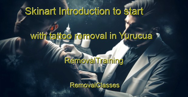 Skinart Introduction to start with tattoo removal in Yurucua | RemovalTraining | RemovalClasses | SkinartTraining-Argentina